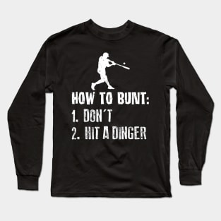 How To Bunt Dont Hit A Dinger Baseball Long Sleeve T-Shirt